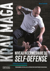 Krav Maga, niveau intermédiaire de la self-défense. Ceintures bleue et verte - Schmitt Steve ; Douieb Richard