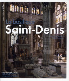 La basilique Saint-Denis - Leniaud Jean-Michel ; Plagnieux Philippe