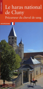 Le haras national de Cluny. Précurseur du cheval de sang - Depuille Christian ; Souvré Amandine