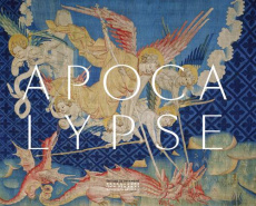 Apocalypse. La tenture de Louis d'Anjou - Cailleteau Jacques ; Muel Francis
