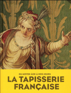 La tapisserie française. Du Moyen Age à nos jours - Papounaud Benoît-Henry ; Caen Barbara ; Dali-Bersa
