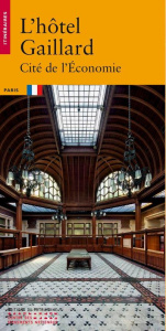 L'hôtel Gaillard. Cité de l'Economie - Bazelaire Marie-Hélène de ; Rocha Julien ; Villero