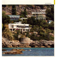 Cap Moderne. Eileen Gray et Le Corbusier, la modernité en bord de mer - Benton Tim ; Allain Jean-François