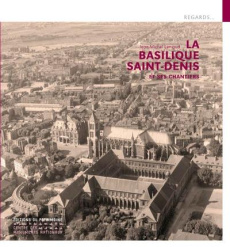 La basilique St-Denis du 19e siècle à nos jours - Leniaud Jean-Michel