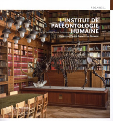 L'Institut de paléontologie humaine. Fondation Prince Albert 1er de Monaco - Lumley Henry de ; Echassoux Anna