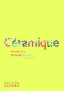 Céramique. Vocabulaire technique - Blondel Nicole ; Faÿ-Hallé Antoinette ; Leconte Od