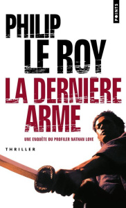La dernière arme - Le Roy Philip