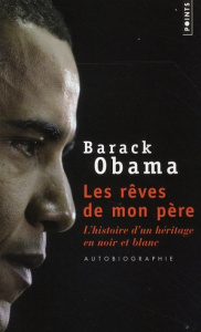 Les rêves de mon père. L'histoire d'un héritage en noir et blanc - Obama Barack - Darneau Danièle