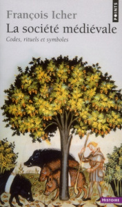 Société médiévale. Codes, rituels et symboles - Icher François