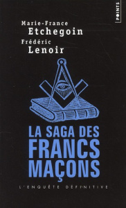 La saga des francs-maçons - Lenoir Frédéric ; Etchegoin Marie-France