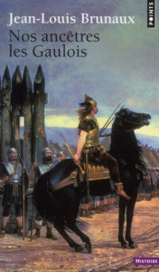 Nos ancêtres les Gaulois - Brunaux Jean-Louis