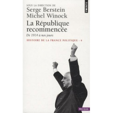 Histoire de la France politique. Tome 4, La République recommencée, de 1914 à nos jours - Berstein Serge - Winock Michel - Wieviorka Olivier