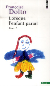 Lorsque l'enfant paraît. Tome 2 - Dolto Françoise