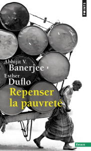 Repenser la pauvreté - Banerjee Abhijit V. ; Duflo Esther ; Maistre Julie