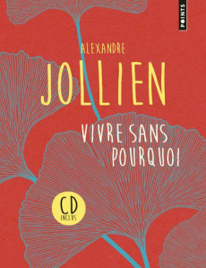 Vivre sans pourquoi. Itinéraire spirituel d'un philosophe en Corée - Edition collector, avec 1 CD au - Jollien Alexandre