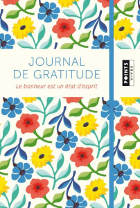 Journal de gratitude. Le bonheur est un état d'esprit - Thiriet Jean-François ; Ducrocq Anne