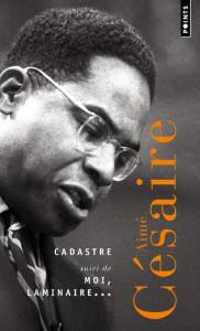 Cadastre. Suivi de Moi, laminaire... - Césaire Aimé