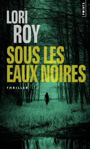 Sous les eaux noires - Roy Lori ; Bourgeois Valérie