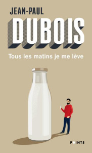 Tous les matins je me lève - Dubois Jean-Paul