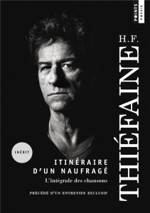 Itinéraire d'un naufragé. L'intégrale des chansons - Thiéfaine Hubert-Félix