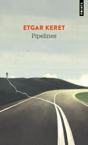 Pipelines - Keret Etgar ; Pinhas-Delpuech Rosie