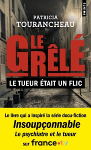 Le grêlé. Le tueur était un flic, Edition revue et augmentée - Tourancheau Patricia