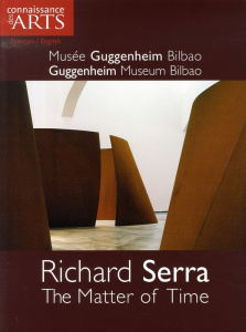 Connaissance des Arts Hors-série N° 297 : Richard Serra - The Matter of Time. Musée Guggenheim Bilba - Vidarte Juan-Ignacio ; McKeeven Tina ; Martinez Al