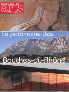 Connaissance des Arts Hors-série N° 628 : Le patrimoine des Bouches-du-Rhône - Morel Guillaume ; Lasnier Jean-François ; Guéhenne