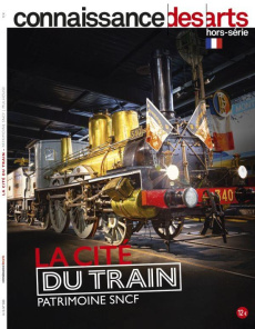 Connaissance des Arts Hors-série N° 936 : La cité du train. Patrimoine SNCF - Boyer Guy