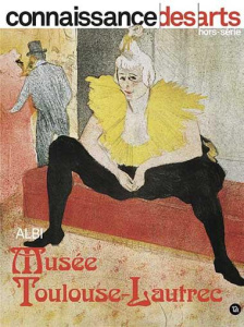 Connaissance des Arts Hors-série N° 973 : Musée Toulouse-Lautrec. Albi - Boyer Guy