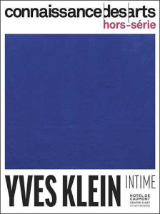 Connaissance des Arts Hors-série N° 1007 : Yves Klein. Intime - Boyer Guy