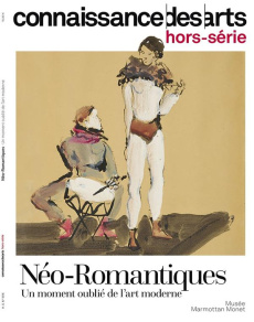 Connaissance des Arts Hors série N° 1016 : Néo-romantiques. Un moment oublié de l'art moderne - Boyer Guy ; Agache Lucie ; Desmazières Erik