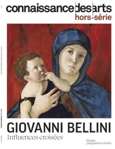 Connaissance des Arts Hors-série N° 1015 : Giovanni Bellini. Influences croisées - Boyer Guy