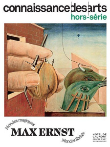 Connaissance des Arts Hors-série N°1028 : Max Ernst. Mondes magiques. Mondes libérés - Boyer Guy ; Agache Lucie