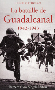 La bataille de Guadalcanal 1942-1943 - Ortholan Henri