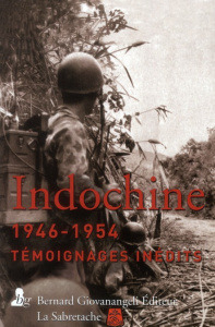 Indochine 1946-1954. Témoignages inédits - Ortholan Henri ; Valette Jacques ; Kieffer Jean ;