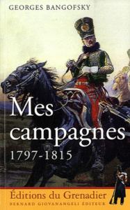 Mes campagnes. 1797-1815 - Bangofsky Georges - Bourachot Christophe