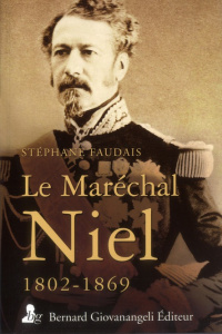 Le Maréchal Niel (1802-1869). Un grand ministre de Napoléon III - Faudais Stéphane