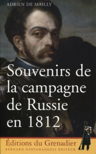 Souvenirs de la campagne de Russie en 1812 - Mailly Adrien de - Bourachot Christophe