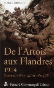 De l'Artois aux Flandres. Souvenirs d'un officier au 158e R.I - Riondet Pierre ; Vigoureux Claude
