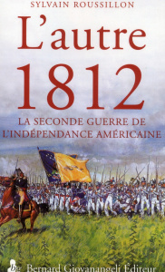 L'autre 1812. La seconde guerre de l'indépendance américaine - Roussillon Sylvie - Bacharan Nicole