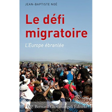 Le défi migratoire. L'Europe ébranlée - Noé Jean-Baptiste ; Flichy de La Neuville Thomas ;