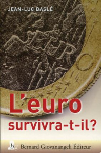 L'euro survivra-t-il ? - Baslé Jean-luc
