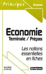 Economie, terminale, prépas. Les notions essentielles en fiches - Le Tallec Jean-Marie