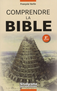 Comprendre la Bible. 2e édition - Varlin François
