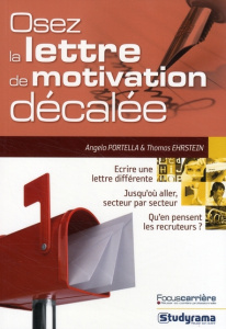 Osez la lettre de motivation décalée - Portella Angela ; Ehrstein Thomas