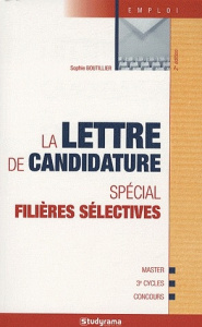 La lettre de candidature. Spécial filières sélectives - Boutillier Sophie