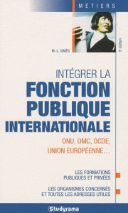 Intégrer la fonction publique internationale. 5e édition - Giniès Marie-Lorène