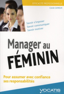 Manager au féminin - Gamelin Carole