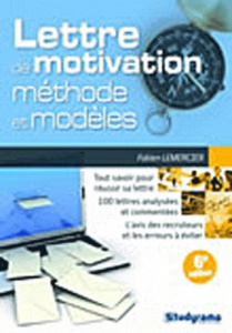 La lettre de motivation : méthodes & modèles. 6e édition - Lemercier Fabien